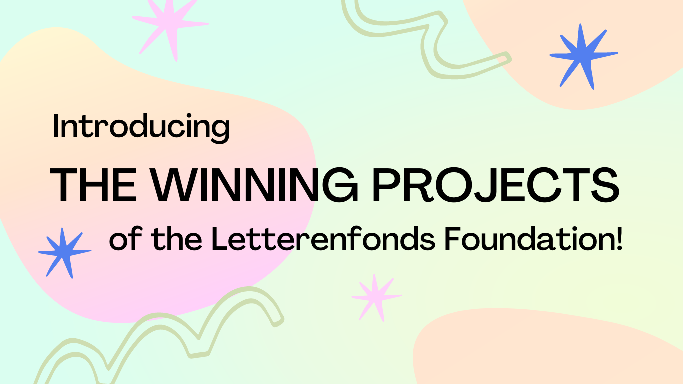 Introducing the winning projects of the Letterenfonds Foundation!